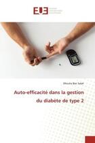 Couverture du livre « Auto-efficacite dans la gestion du diabete de type 2 » de Ben Salah Dhouha aux éditions Editions Universitaires Europeennes