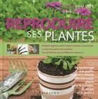 Couverture du livre « Reproduire ses plantes ; du bouturage à la greffe » de Guido Sirtori aux éditions Gribaudo