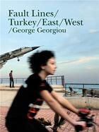 Couverture du livre « George georgiou fault lines: turkey from east to west » de Georgiou George aux éditions Schilt