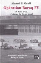 Couverture du livre « Opération Borak F5 ; 16 Août 1972 ; l'attaque du Boeing royal » de Ahmed El Ouafi aux éditions Tarik