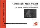 Couverture du livre « Allmählicht Mahlerisant, miniature en forme d'écho à la Cinquieme Symphonie de Gustav Mahler » de Franck Christoph Yeznikian aux éditions Symetrie