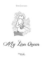 Couverture du livre « My Lion Queen » de Myown Secretgarden aux éditions Baudelaire