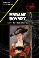 Couverture du livre « Madame Bovary ; trois contes » de Gustave Flaubert aux éditions Ink Book