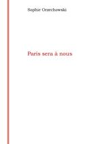 Couverture du livre « Paris sera à nous » de Sophie Orzechowski aux éditions Librinova