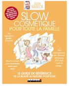 Couverture du livre « Slow cosmétique pour toute la famille ; le guide de référence de la beauté au naturel pour tous » de Julien Kaibeck aux éditions Leduc