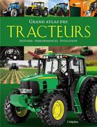 Couverture du livre « Grand atlas des tracteurs ; histoire, performances, évolution » de Michael Dorflinger aux éditions L'imprevu