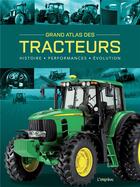 Couverture du livre « Grand atlas des tracteurs. histoire, performances, evolutions » de Michael Dorflinger aux éditions L'imprevu