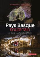 Couverture du livre « Pays basque souterrain : de Biarritz à la Pierre Saint-Martin » de Jacques Chauvin et Brice Maestracci aux éditions Geste