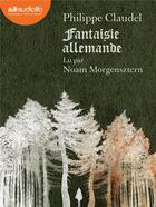 Couverture du livre « Fantaisie allemande - livre audio 1 cd mp3 » de Philippe Claudel aux éditions Audiolib