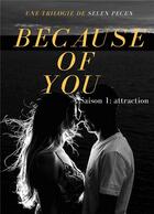 Couverture du livre « Because of you t.1 : attraction » de Selen Pecen aux éditions Bookelis