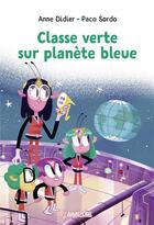 Couverture du livre « Classe verte sur planète bleue » de Anne Didier et Paco Sordo aux éditions Bayard Jeunesse