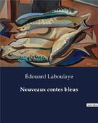 Couverture du livre « Nouveaux contes bleus » de Edouard Laboulaye aux éditions Culturea