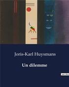 Couverture du livre « Un dilemme » de Joris-Karl Huysmans aux éditions Culturea