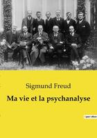 Couverture du livre « Ma vie et la psychanalyse » de Sigmund Freud aux éditions Culturea