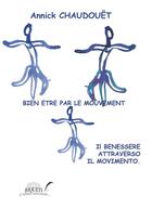 Couverture du livre « Bien être par le mouvement ; Il benessere attraverso il movimento » de Annick Chaudouet aux éditions Riqueti