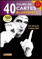 Couverture du livre « 40 tours de cartes bluffants... et faciles à réaliser ; version 3.0 » de  aux éditions Fantaisium