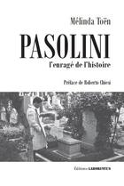 Couverture du livre « Pasolini : l'enragé de l'histoire » de Melinda Toen aux éditions Laborintus