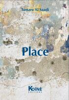 Couverture du livre « Place » de Tamara Al Saadi aux éditions Koine