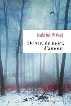 Couverture du livre « De vie, de mort, d'amour » de Gabriel Privat aux éditions Artege Jeunesse