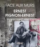 Couverture du livre « Ernest Pignon-Ernest : face aux murs » de Ernest Pignon-Ernest aux éditions Delpire