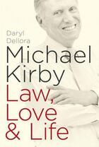 Couverture du livre « Michael Kirby: Law, Love & Life » de Daryl Dellora aux éditions Adult Pbs