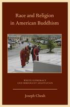 Couverture du livre « Race and Religion in American Buddhism: White Supremacy and Immigrant » de Cheah Joseph aux éditions Oxford University Press Usa