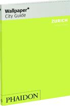 Couverture du livre « Zurich Fr Wallpaper City Guide » de Wallpaper aux éditions Phaidon