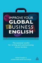 Couverture du livre « Improve Your Global Business English » de Bhattacharjee Sudakshina aux éditions Kogan Page Digital