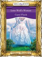 Couverture du livre « Lone Wolf's Woman (Mills & Boon Historical) » de Carol Finch aux éditions Mills & Boon Series