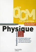 Couverture du livre « LES QCM DE LA PREPA ; physique ; première année MPSI/PTSI/PCSI/BCPST » de Laurent Desmottes aux éditions Hachette Education