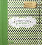 Couverture du livre « Carnet du jardinier ; petits bonheurs au vert » de Naelle Mahe aux éditions Hachette Pratique