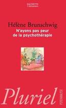 Couverture du livre « N'ayons pas peur de la psychotherapie » de Helene Brunschwig aux éditions Pluriel