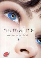 Couverture du livre « Humaine t.1 » de Rebecca Maizel aux éditions Le Livre De Poche Jeunesse