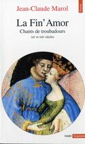 Couverture du livre « La fin' amor. chants de troubadours (xiie et xiiie siecles) » de Jean-Claude Marol aux éditions Points