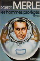 Couverture du livre « Les hommes proteges » de Robert Merle aux éditions Gallimard