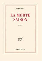 Couverture du livre « La morte saison » de Lods Jean aux éditions Gallimard