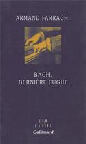 Couverture du livre « Bach, derniere fugue » de Armand Farrachi aux éditions Gallimard