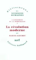 Couverture du livre « L'avènement de la démocratie t.1 ; la révolution moderne » de Marcel Gauchet aux éditions Gallimard