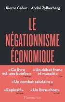 Couverture du livre « Le négationnisme économique et comment s'en débarrasser » de Pierre Cahuc et Zylberberg/Andre aux éditions Flammarion