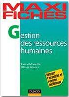 Couverture du livre « Maxi fiches : maxi fiches de gestion des ressources humaines » de Olivier Roques et Pascal Moulette aux éditions Dunod