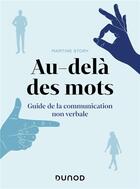 Couverture du livre « Au-delà des mots : guide de la communication non verbale » de Martine Story aux éditions Dunod