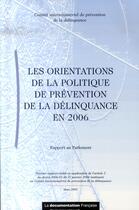 Couverture du livre « Les orientations de la politique de prévention de la délinquance 2006 » de  aux éditions Documentation Francaise