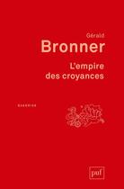 Couverture du livre « L'empire des croyances » de Gerald Bronner aux éditions Puf