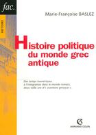 Couverture du livre « Histoire politique du monde grec antique » de Marie-Francoise Baslez aux éditions Armand Colin