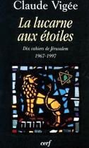 Couverture du livre « La lucarne aux étoiles ; dix cahiers de Jérusalem, 1967-1997 » de Vigee C aux éditions Cerf