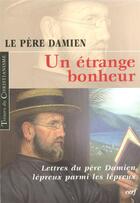 Couverture du livre « Un étrange bonheur ; lettres du père Damien lépreux parmi les lépreux » de Damien aux éditions Cerf