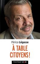 Couverture du livre « À table citoyens ! » de Perico Legasse aux éditions Cerf