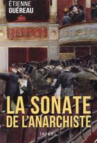 Couverture du livre « La sonate de l'anarchiste » de Etienne Guereau aux éditions Denoel