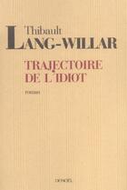 Couverture du livre « Trajectoire de l'idiot » de Thibault Lang-Willar aux éditions Denoel