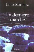 Couverture du livre « La Dernière marche » de Louis Martinez aux éditions Fayard